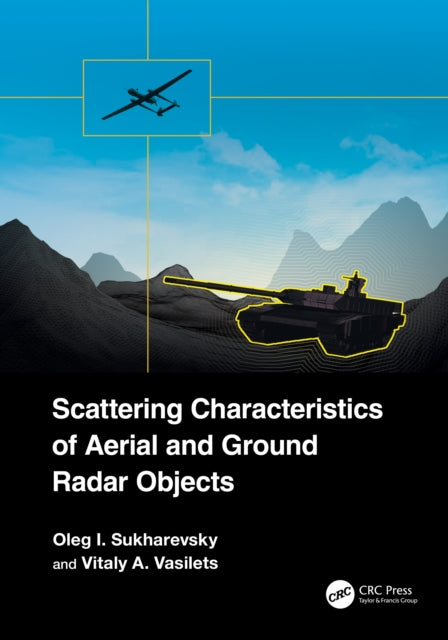 Book cover of: Scattering Characteristics of Aerial and Ground Radar Objects. By: Oleg I. Sukharevsky