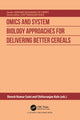 Book cover of: Omics and System Biology Approaches for Delivering Better Cereals. By: Dinesh Kumar Saini