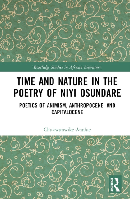 Book cover of: Time and Nature in the Poetry of Niyi Osundare. By: Chukwunwike Anolue