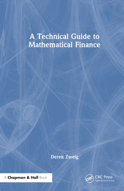 Book cover of: Technical Guide to Mathematical Finance. By: Derek Zweig