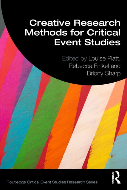 Book cover of: Creative Research Methods for Critical Event Studies. By: Louise Platt