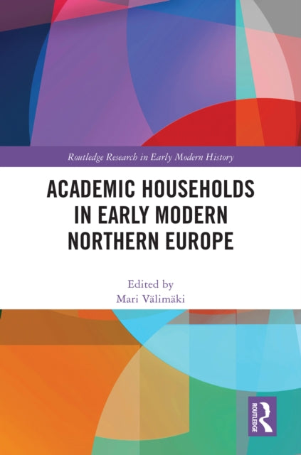 Book cover of: Academic Households in Early Modern Northern Europe