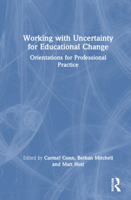 Book cover of: Working with Uncertainty for Educational Change. By: Carmel Conn