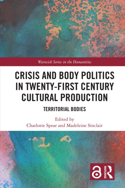 Book cover of: Crisis and Body Politics in Twenty-First Century Cultural Production. By: Charlotte Spear
