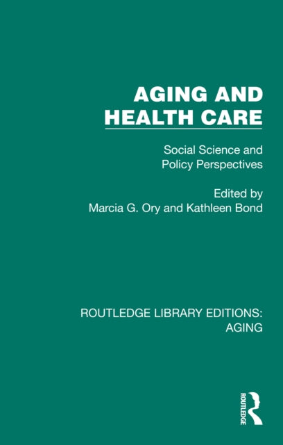 Book cover of: Aging and Health Care. By: Marcia Ory
