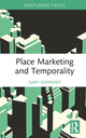 Book cover of: Place Marketing and Temporality. By: Gary Warnaby