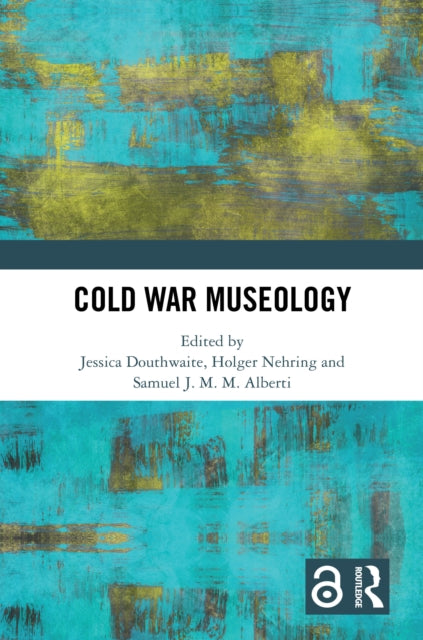 Book cover of: Cold War Museology. By: Jessica Douthwaite