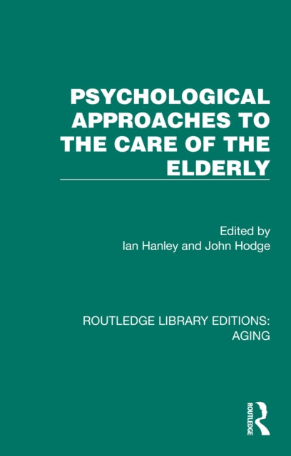 Book cover of: Psychological Approaches to the Care of the Elderly. By: Ian Hanley