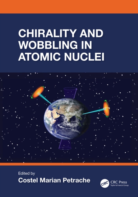Book cover of: Chirality and Wobbling in Atomic Nuclei. By: Costel Marian Petrache