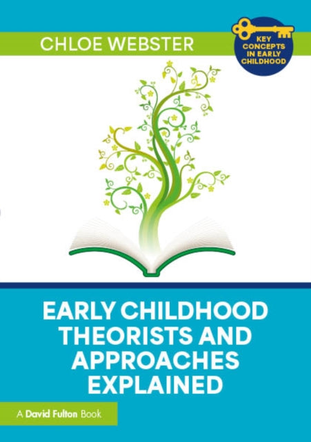 Book cover of: Early Childhood Theorists and Approaches Explained. By: Chloe Webster