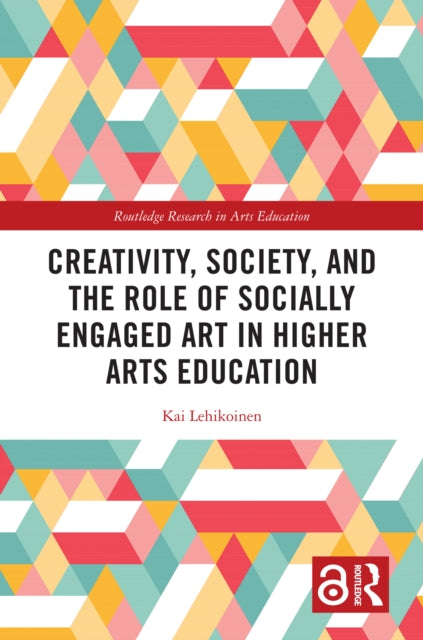 Creativity, Society, and the Role of Socially Engaged Art in Higher Arts Education