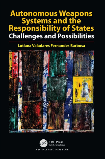 Book cover of: Autonomous Weapons Systems and the Responsibility of States