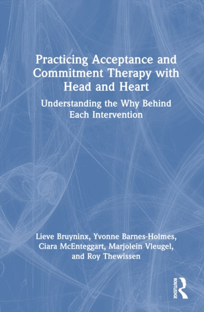 Book cover of: Practicing Acceptance and Commitment Therapy with Head and Heart. By: Lieve Bruyninx