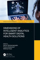 Book cover of: Dimensions of Intelligent Analytics for Smart Digital Health Solutions. By: Nilmini Wickramasinghe