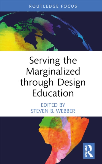 Book cover of: Serving the Marginalized through Design Education. By: Steven B. Webber