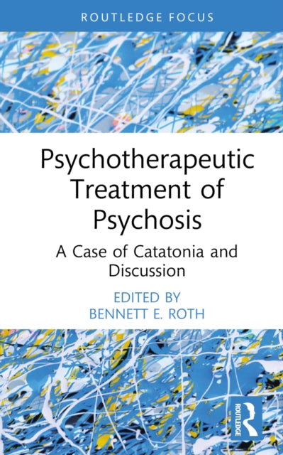 Book cover of: Psychotherapeutic Treatment of Psychosis. By: Bennett E. Roth