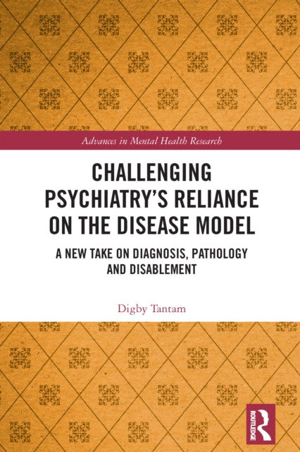 Book cover of: Challenging Psychiatry’s Reliance on the Disease Model. By: Digby Tantam