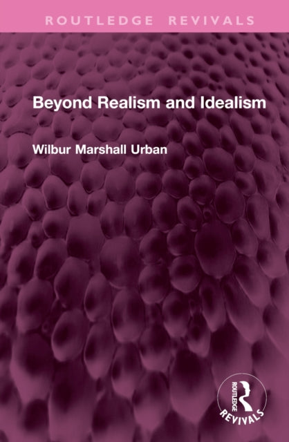 Book cover of: Beyond Realism and Idealism. By: Wilbur Marshall Urban