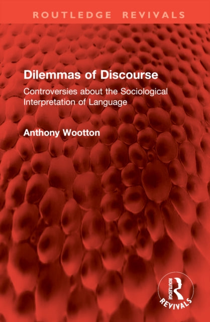 Book cover of: Dilemmas of Discourse. By: Anthony Wootton