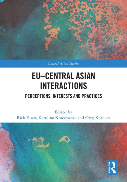 Book cover of: EU–Central Asian Interactions. By: Rick Fawn