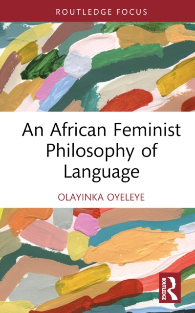 Book cover of: African Feminist Philosophy of Language. By: Olayinka Oyeleye
