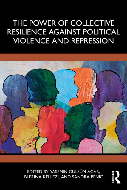 The Power of Collective Resilience Against Political Violence and Repression