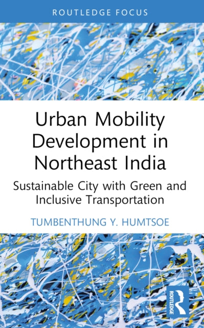 Book cover of: Urban Mobility Development in Northeast India. By: Tumbenthung Humtsoe
