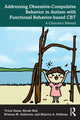 Book cover of: Addressing Obsessive-Compulsive Behavior in Autism with Functional Behavior-based CBT. By: Tricia Vause
