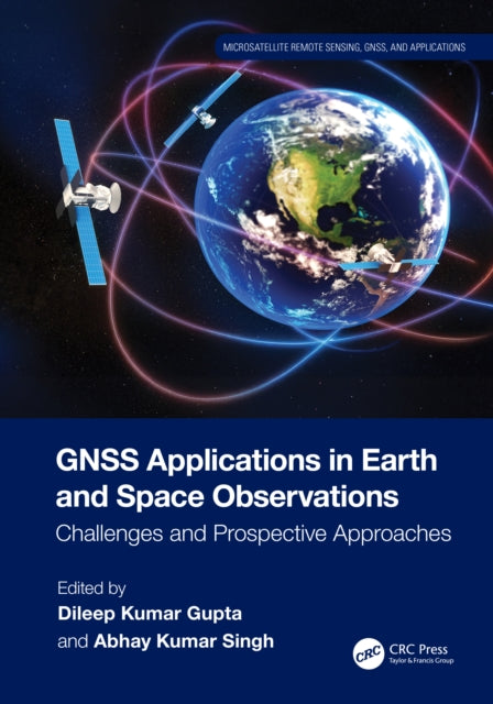 Book cover of: GNSS Applications in Earth and Space Observations. By: Dileep Kumar Gupta