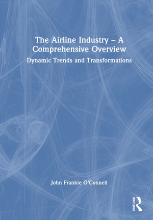 The Airline Industry – A Comprehensive Overview