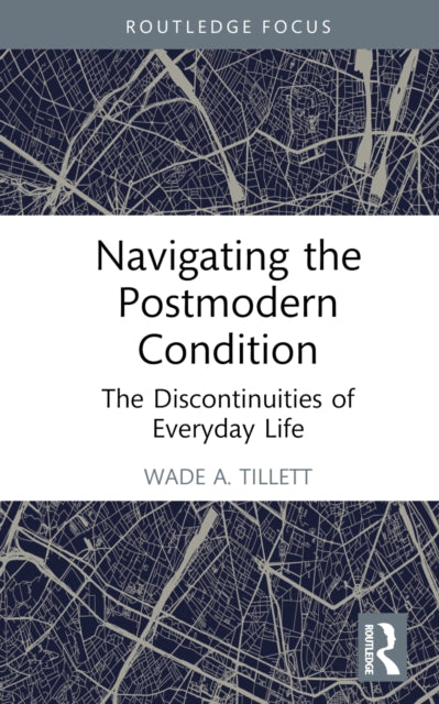 Book cover of: Navigating the Postmodern Condition. By: Wade Tillett