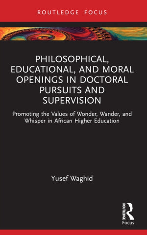 Philosophical, Educational, and Moral Openings in Doctoral Pursuits and Supervision
