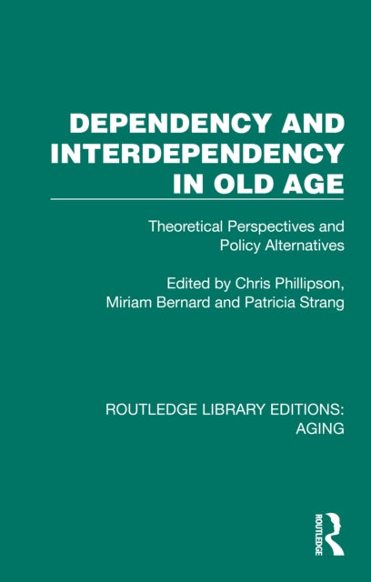 Book cover of: Dependency and Interdependency in Old Age