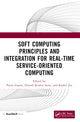 Book cover of: Soft Computing Principles and Integration for Real-Time Service-Oriented Computing