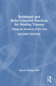 Book cover of: Relational and Body-Centered Practices for Healing Trauma. By: Sharon Stanley