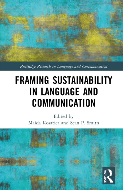 Book cover of: Framing Sustainability in Language and Communication. By: Maida Kosatica