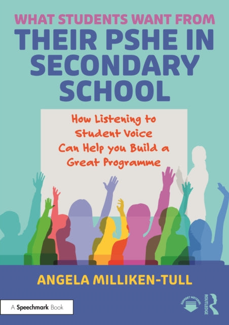 Book cover of: What Students Want from their PSHE in Secondary School. By: Angela Milliken-Tull