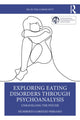 Book cover of: Exploring Eating Disorders Through Psychoanalysis