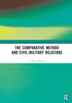 Book cover of: Comparative Method and Civil-Military Relations. By: J. 'Bayo Adekanye
