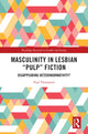 Book cover of: Masculinity in Lesbian “Pulp” Fiction. By: Paul Thompson