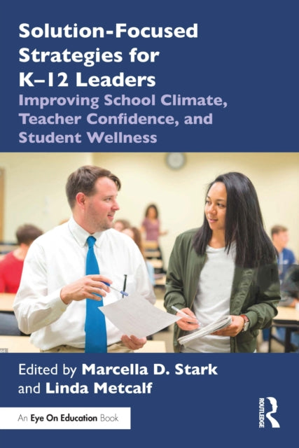 Book cover of: Solution-Focused Strategies for K–12 Leaders. By: Marcella D. Stark