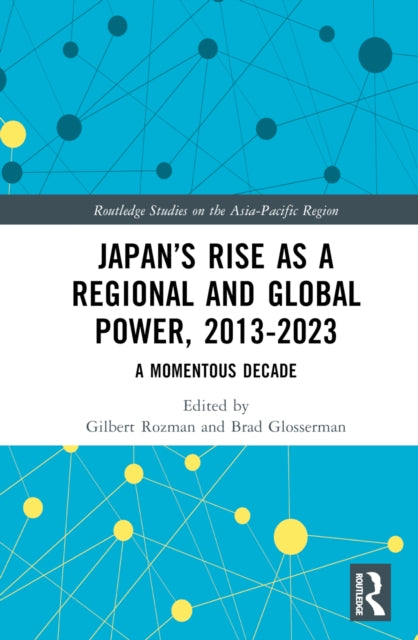 Book cover of: Japan’s Rise as a Regional and Global Power, 2013-2023. By: Gilbert Rozman