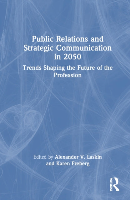 Book cover of: Public Relations and Strategic Communication in 2050. By: Alexander V. Laskin