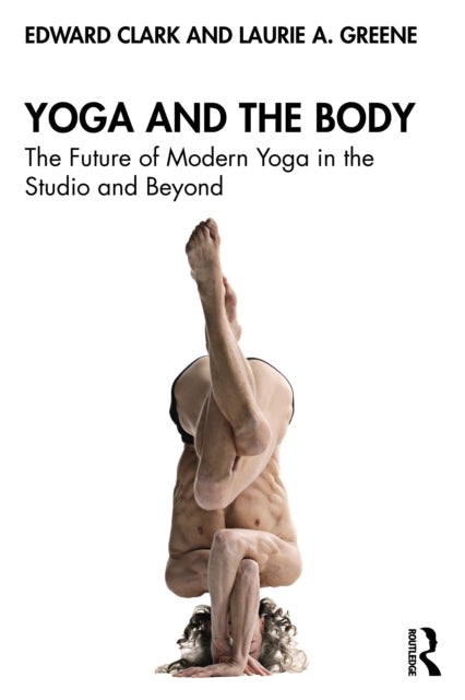Book cover of: Yoga and the Body. By: Edward Clark
