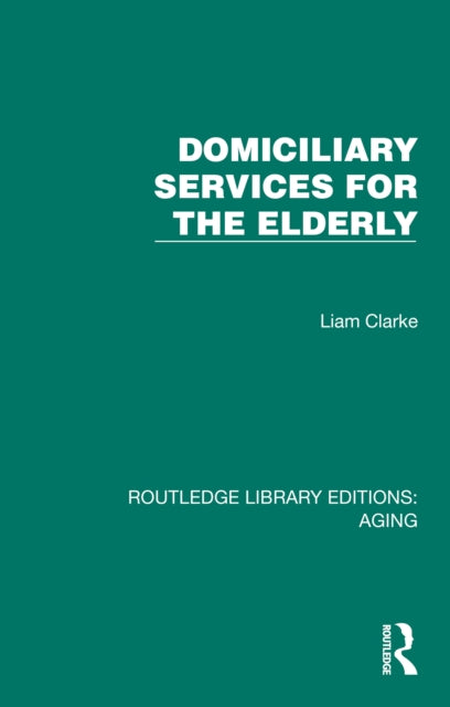 Book cover of: Domiciliary Services for the Elderly. By: Liam Clarke