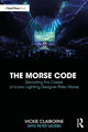 Book cover of: Morse Code: Decoding the Career of Iconic Lighting Designer Peter Morse. By: Vickie Claiborne