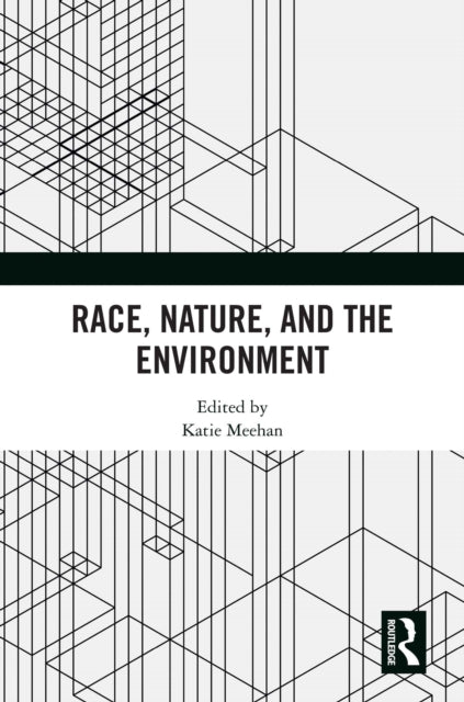Book cover of: Race, Nature, and the Environment. By: Katie Meehan