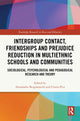 Book cover of: Intergroup Contact, Friendships and Prejudice Reduction in Multiethnic Schools and Communities