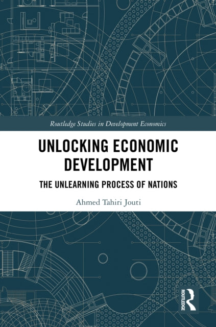 Book cover of: Unlocking Economic Development. By: Ahmed Tahiri Jouti