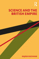 Book cover of: Science and the British Empire